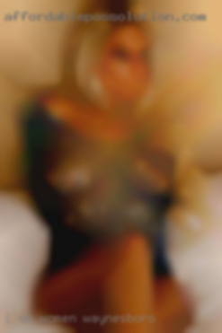 I am looking for good adult daytime women Waynesboro fun.