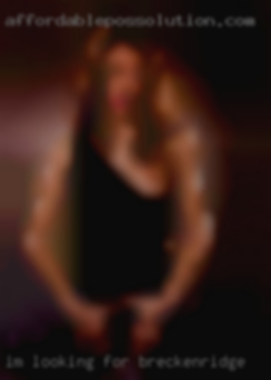 Im looking for in Breckenridge NSA sex with women.